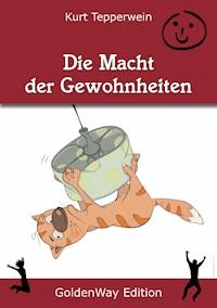 Die Macht der Gewohnheiten - Kurt Tepperwein - E-Book