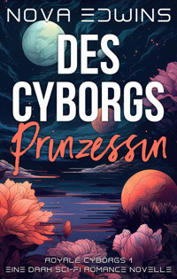 Des Cyborgs Prinzessin - Nova Edwins - E-Book + Hörbuch