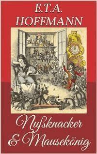 Nußknacker und Mausekönig (Bilderbuch) - Ernst Theodor Amadeus Hoffmann - E-Book