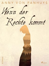 Wenn der Rechte kommt - Anny von Panhuys - E-Book