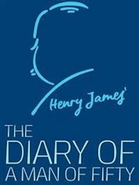 The Diary of a Man of Fifty - Henry James - E-Book
