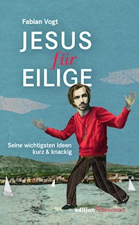Jesus für Eilige - Vogt Fabian - E-Book