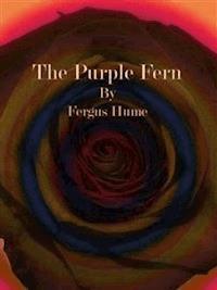 The Purple Fern - Fergus Hume - E-Book