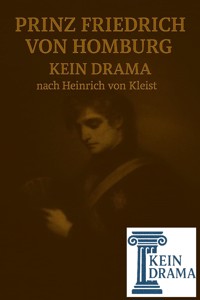 Prinz Friedrich von Homburg - Kein Drama nach Heinrich von Kleist - Anno Stock - kostenlos E-Book