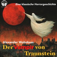 Der Vampir von Traunstein - Alexander Wohnhaas - Hörbuch