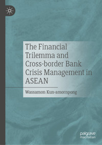 The Financial Trilemma and Cross-border Bank Crisis Management in ASEAN - Wassamon Kun-amornpong - E-Book