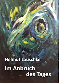 Im Anbruch des Tages - Helmut Lauschke - E-Book