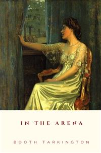 In the Arena - Booth Tarkington - E-Book