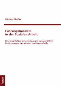 Führungshandeln in der Sozialen Arbeit - Michael Fleißer - E-Book