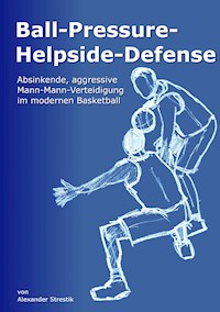 Ball-Pressure-Helpside-Defense - Alexander Strestik - E-Book