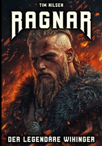 Ragnar - Der legendäre Wikinger - Tim Nilsen - E-Book