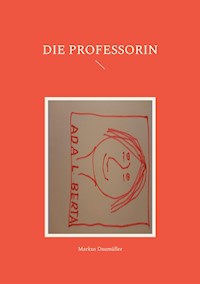 Die Professorin - Daumüller Markus - E-Book