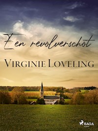 Een revolverschot - Virginie Loveling - E-Book