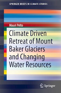 Climate Driven Retreat of Mount Baker Glaciers and Changing Water Resources - Mauri Pelto - E-Book