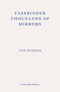 Fassbinder Thousands of Mirrors - Ian Penman - E-Book