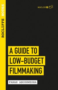 Rocliffe Notes - A Guide to Low-Budget Filmmaking - Farah Abushwesha - E-Book