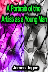 A Portrait of the Artist as a Young Man - James Joyce - E-Book