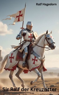 Sir Ralf der Kreuzritter - Ralf Hagedorn - E-Book