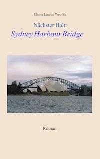 Nächster Halt: Sydney Harbour Bridge - Elaine Laurae Weolke - E-Book
