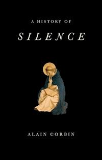 A History of Silence - Alain Corbin - E-Book