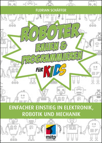 Roboter bauen und programmieren für Kids - Florian Schaffer - E-Book