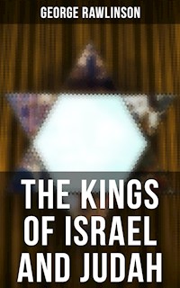 THE KINGS OF ISRAEL AND JUDAH - Rawlinson George - E-Book