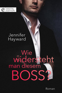 Wie widersteht man diesem Boss? - Jennifer Hayward - E-Book