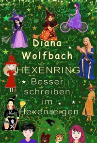 HEXENRING Besser schreiben im Hexenreigen - Diana Wolfbach - E-Book