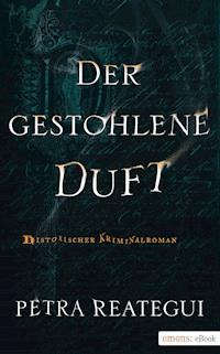 Der gestohlene Duft - Petra Reategui - E-Book