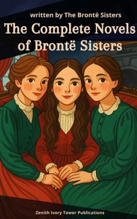 The complete novels of the Brontë sisters - Charlotte Brontë - E-Book
