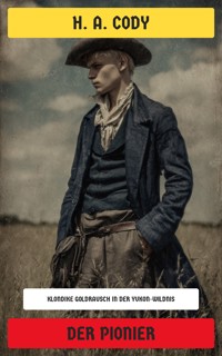 Der Pionier - H. A. Cody - E-Book