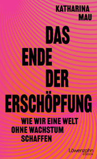 Das Ende der Erschöpfung - Katharina Mau - E-Book