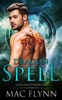 Dragon Spell: Fated Touch Book 1 (Dragon Shifter Romance) - Mac Flynn - kostenlos E-Book