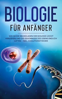 Biologie für Anfänger: Wie Sie die Grundlagen der Biologie leicht verstehen und die Geheimnisse des Lebens endlich lüften - inkl. Evolutionstheorie - Malinde Bachmann - E-Book + Hörbuch