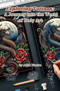 Exploring Tattoos: - Amol Kindre - E-Book