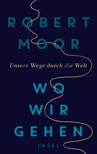 Wo wir gehen - Robert Moor - E-Book