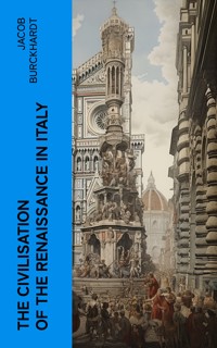 The Civilisation of the Renaissance in Italy - Jacob Burckhardt - E-Book
