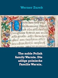 The noble Polish family Warnia. Die adlige polnische Familie Warnia. - Werner Zurek - E-Book
