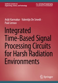 Integrated Time-Based Signal Processing Circuits for Harsh Radiation Environments - Arijit Karmakar - E-Book