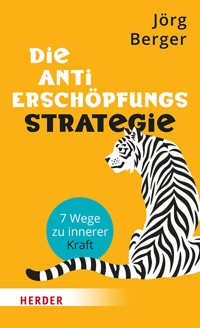 Die Anti-Erschöpfungsstrategie - Jörg Berger - E-Book