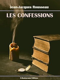Les Confessions - Jean-Jacques Rousseau - E-Book