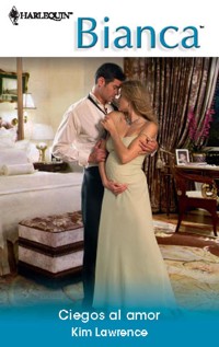 Ciegos al amor - Kim Lawrence - E-Book