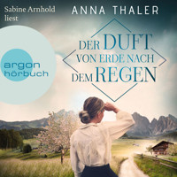 Der Duft von Erde nach dem Regen - Die Südtirol Saga, Band 2 (Ungekürzte Lesung) - Anna Thaler - Hörbuch