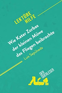 Wie Kater Zorbas der kleinen Möwe das Fliegen beibrachte von Luis Sepúlveda (Lektürehilfe) - Nathalie Roland - E-Book