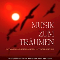 Musik zum Träumen mit 432 und 528 Hz und sanften Naturgeräuschen - Yella A. Deeken - Hörbuch