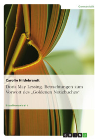 Doris May Lessing. Betrachtungen zum Vorwort des "Goldenen Notizbuches" - Carolin Hildebrandt - E-Book