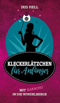 Kleckerlätzchen für Anfänger - Iris Hell - E-Book