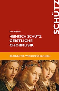 Heinrich Schütz. Geistliche Chormusik - Sven Hiemke - E-Book