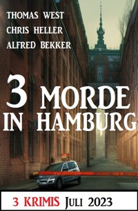 3 Morde in Hamburg Juli 2023: 3 Krimis - Alfred Bekker - E-Book