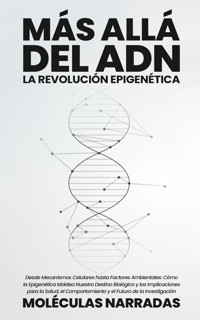 Más allá del ADN: La Revolución Epigenética - Narradas Moléculas - E-Book